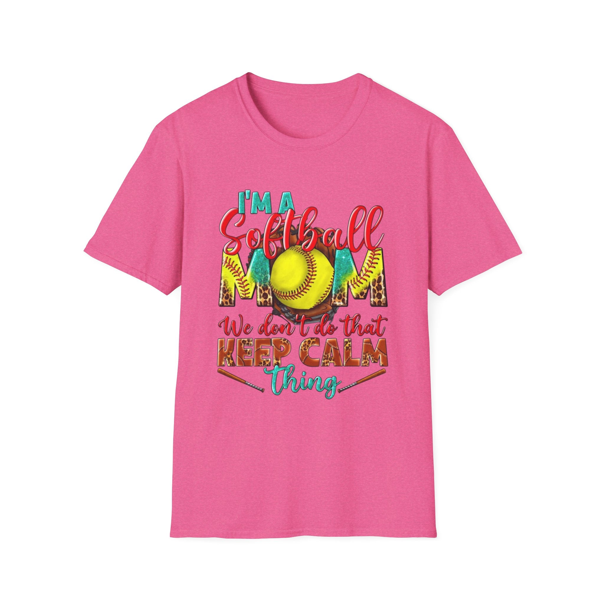 Softball Mom T-Shirt - "I'm a Softball Mom We Don't Do That Keep Calm Thing"