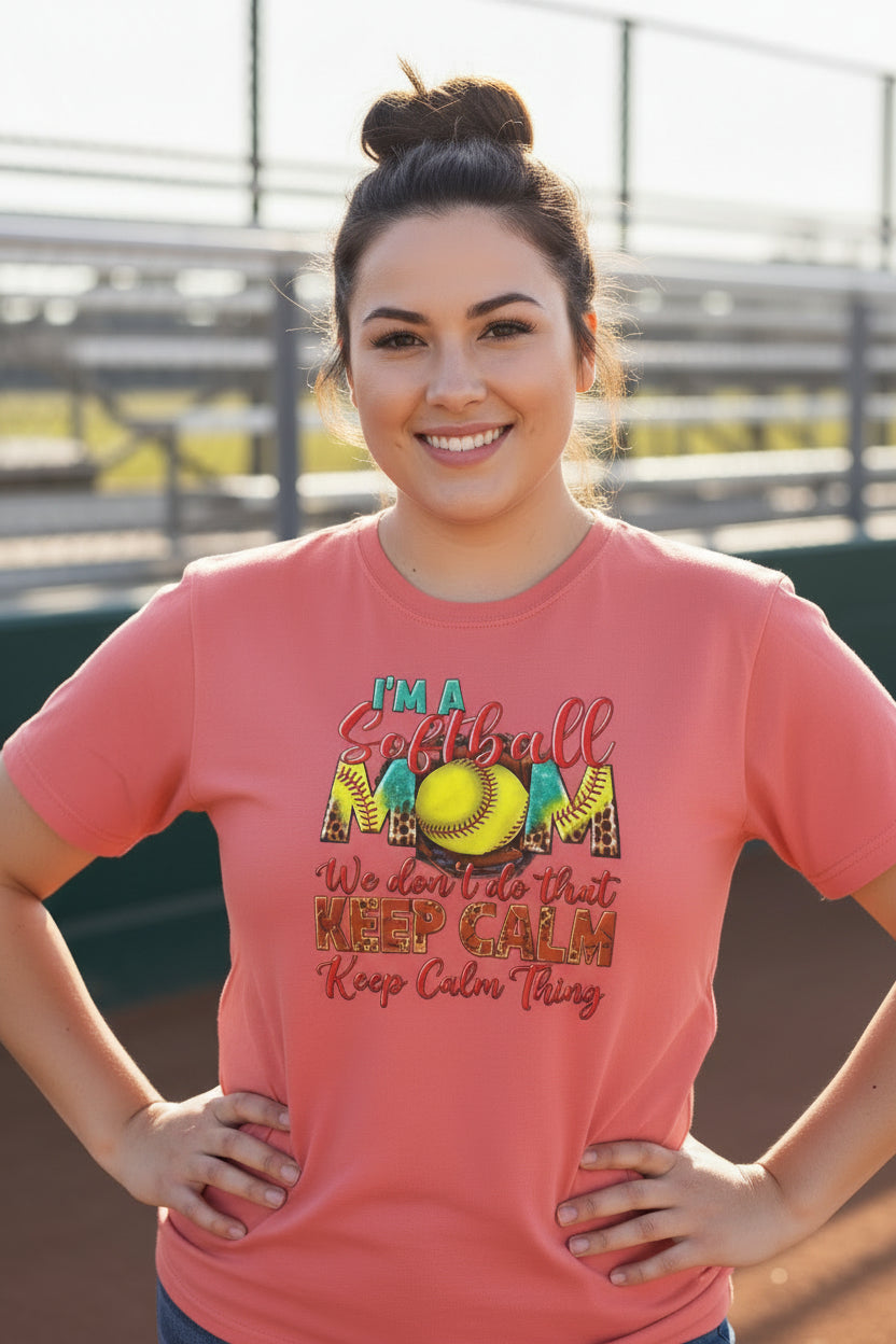 Softball Mom T-Shirt - "I'm a Softball Mom We Don't Do That Keep Calm Thing"
