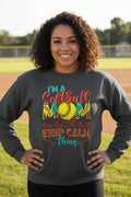 Softball Mom Crewneck Sweatshirt — "I'm a Softball Mom, We don't do that Keep Calm thing"