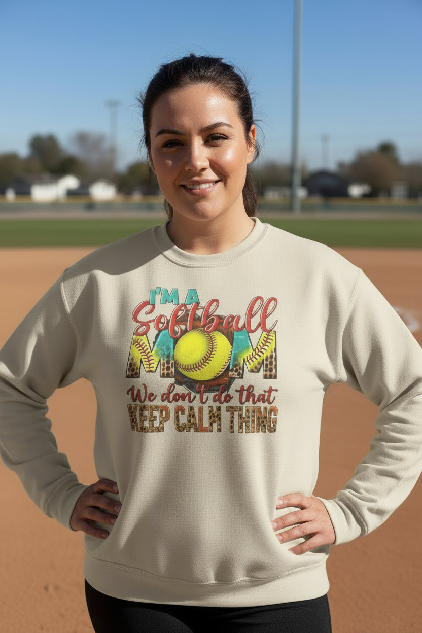 Softball Mom Crewneck Sweatshirt — "I'm a Softball Mom, We don't do that Keep Calm thing"