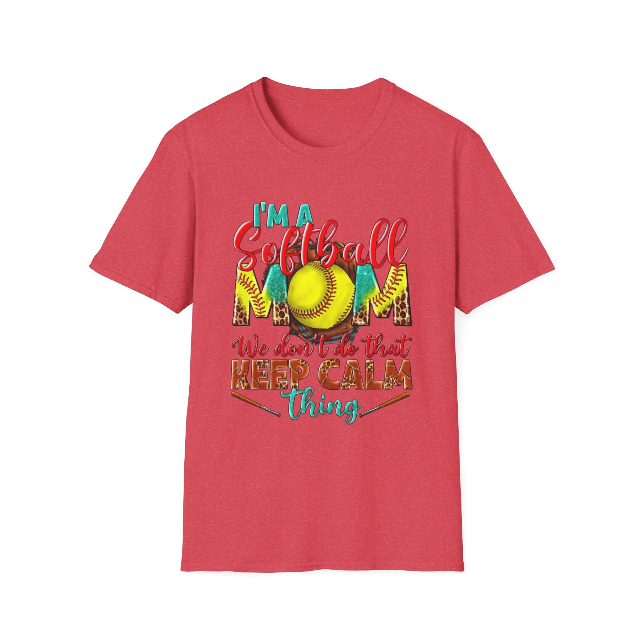 Softball Mom T-Shirt - "I'm a Softball Mom We Don't Do That Keep Calm Thing"