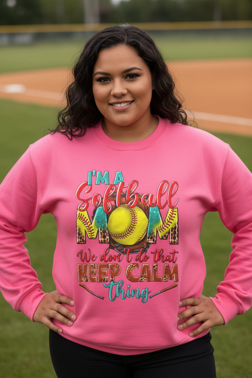 Softball Mom Crewneck Sweatshirt — "I'm a Softball Mom, We don't do that Keep Calm thing"
