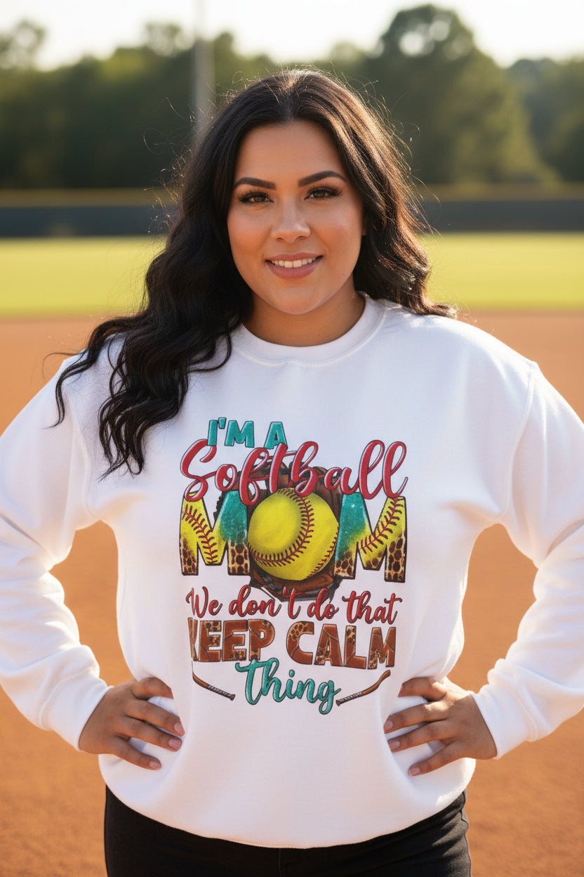 Softball Mom Crewneck Sweatshirt — "I'm a Softball Mom, We don't do that Keep Calm thing"