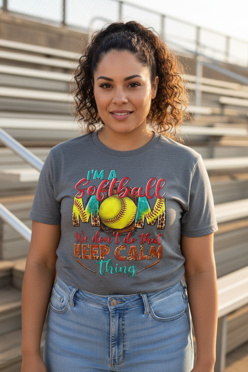 Softball Mom T-Shirt - "I'm a Softball Mom We Don't Do That Keep Calm Thing"