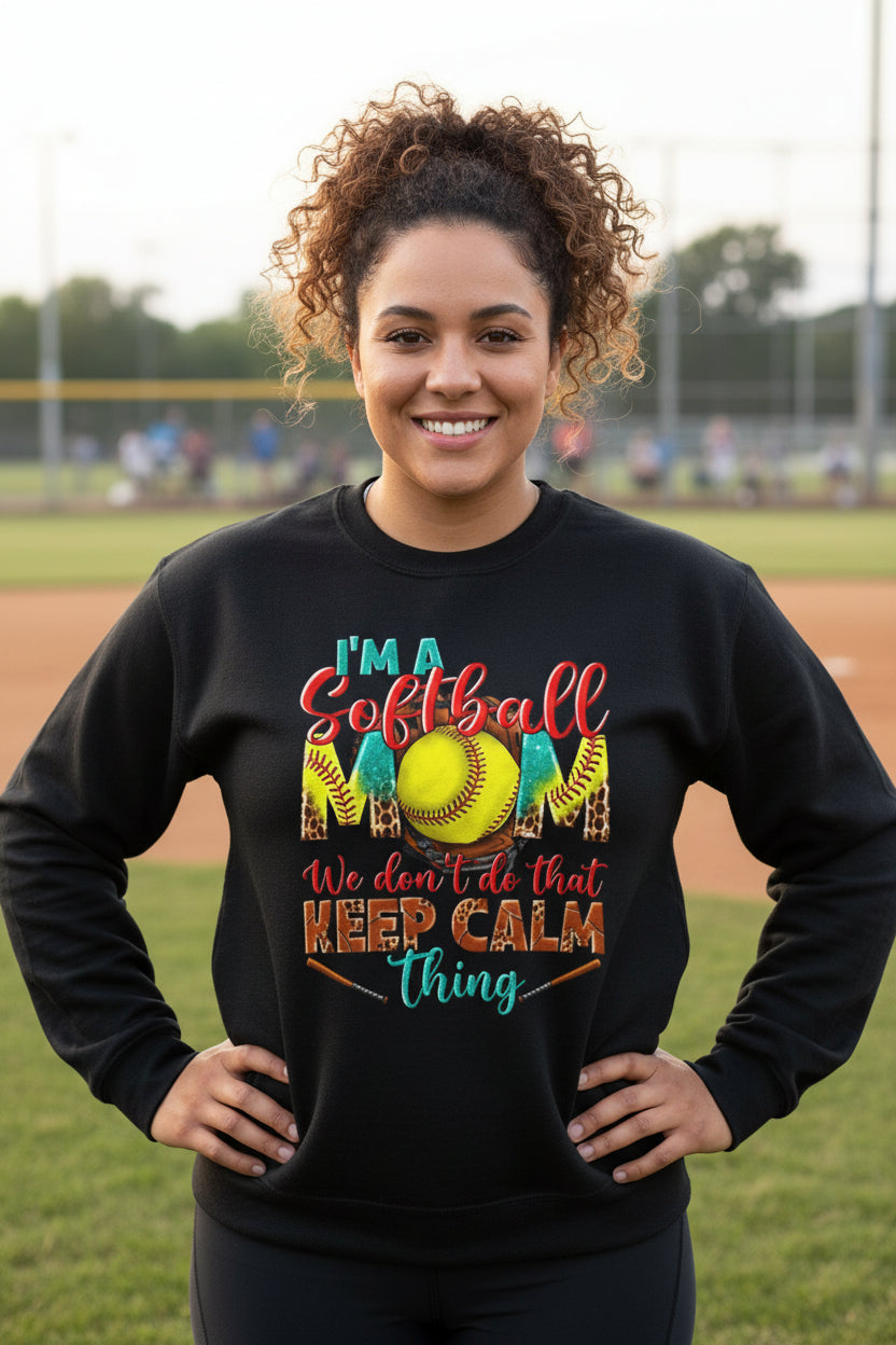 Softball Mom Crewneck Sweatshirt — "I'm a Softball Mom, We don't do that Keep Calm thing"