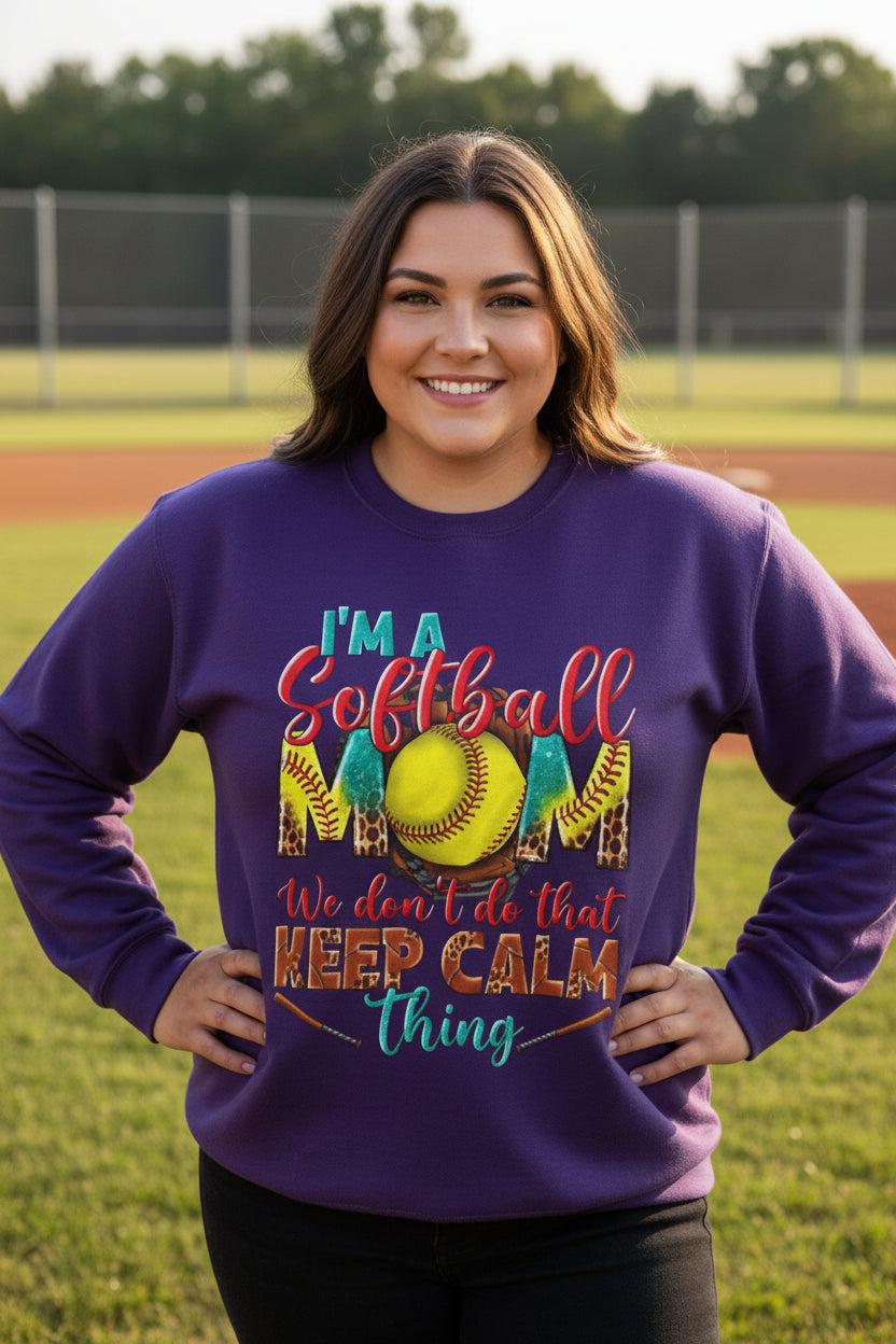 Softball Mom Crewneck Sweatshirt — "I'm a Softball Mom, We don't do that Keep Calm thing"