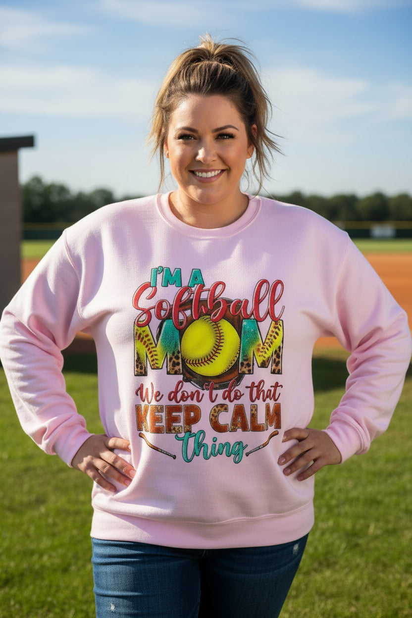 Softball Mom Crewneck Sweatshirt — "I'm a Softball Mom, We don't do that Keep Calm thing"